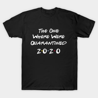 The One Where Were Quarantined T-Shirt